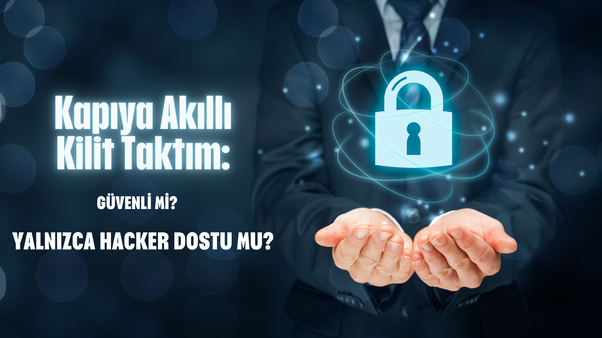 Kapıya Akıllı Kilit Taktım: Güvenli mi, Yalnızca Hacker Dostu mu?
