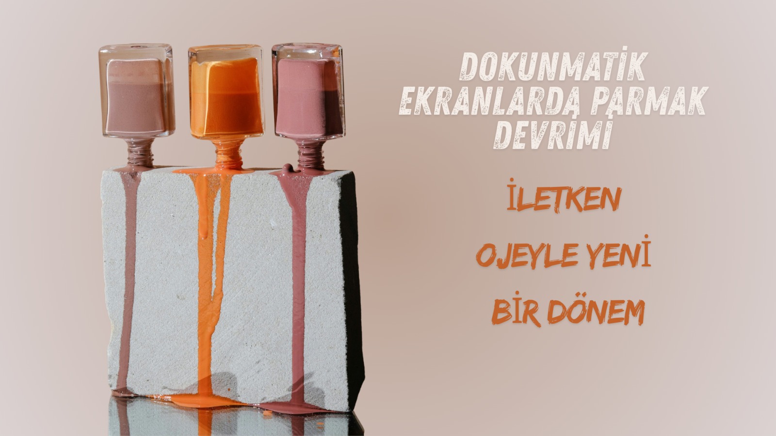 Dokunmatik Ekranlarda Parmak Devrimi: İletken Ojeyle Yeni Bir Dönem