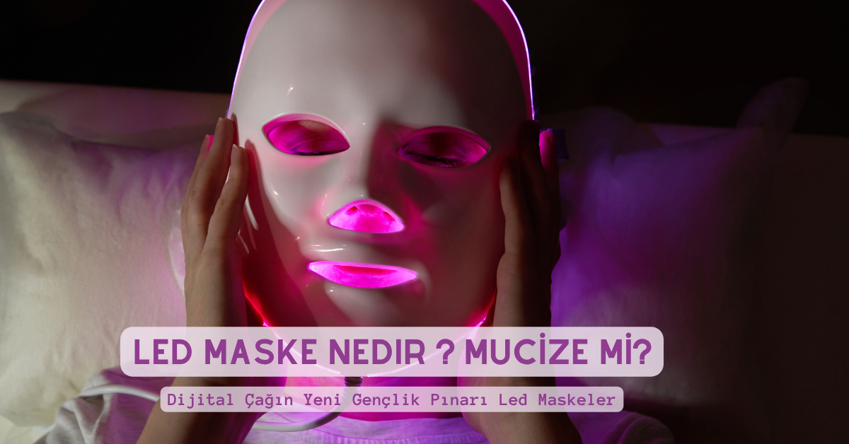 LED Maske Nedir? Mucize mi? Dijital Çağın Yeni Gençlik Pınarı Led Maskeler