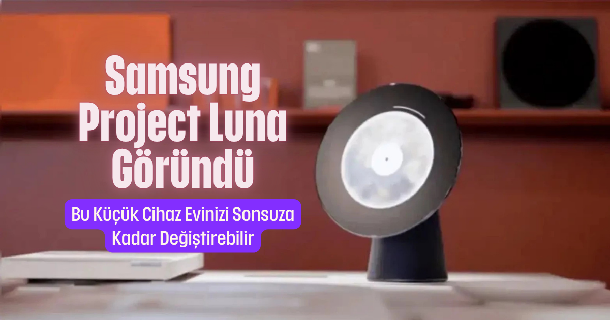 Samsung Project Luna Göründü: Bu Küçük Cihaz Evinizi Sonsuza Kadar Değiştirebilir