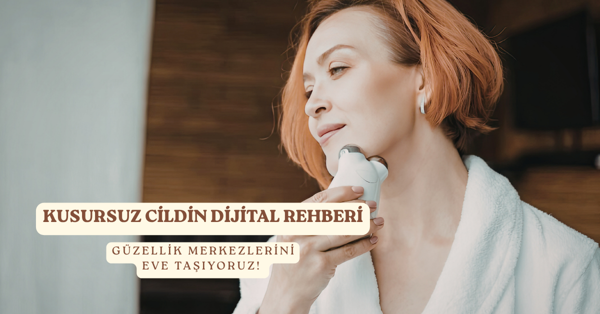 Evde Kullanım İçin En Teknolojik Cilt Bakım Aletleri: Kusursuz Cildin Dijital Rehberi
