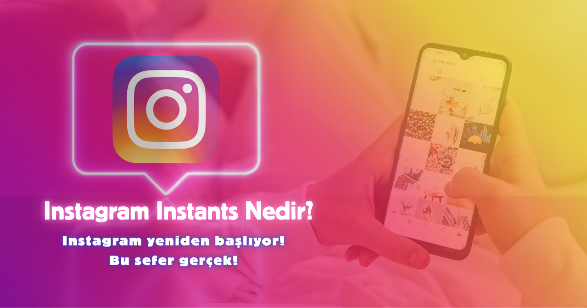 Instagram Instants Nedir? 24 Saatte Silinen Fotoğraflarla Yeni Bir Paylaşım Çağı!