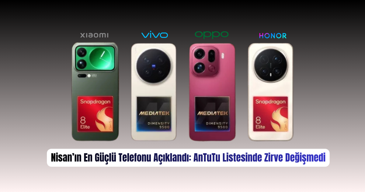 Nisan’ın En Güçlü Telefonu Açıklandı: AnTuTu Listesinde Zirve Değişmedi