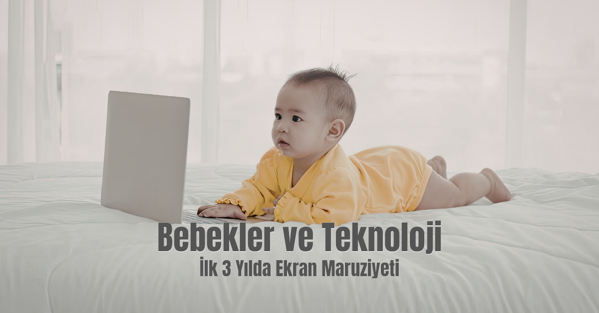 Bebekler ve Teknoloji: İlk 3 Yılda Ekran Maruziyeti