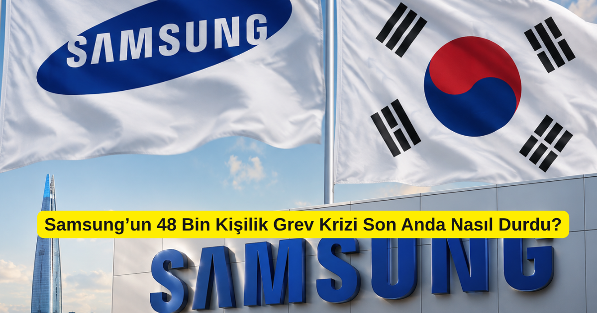 Samsung’un 48 Bin Kişilik Grev Krizi Son Anda Nasıl Durdu?