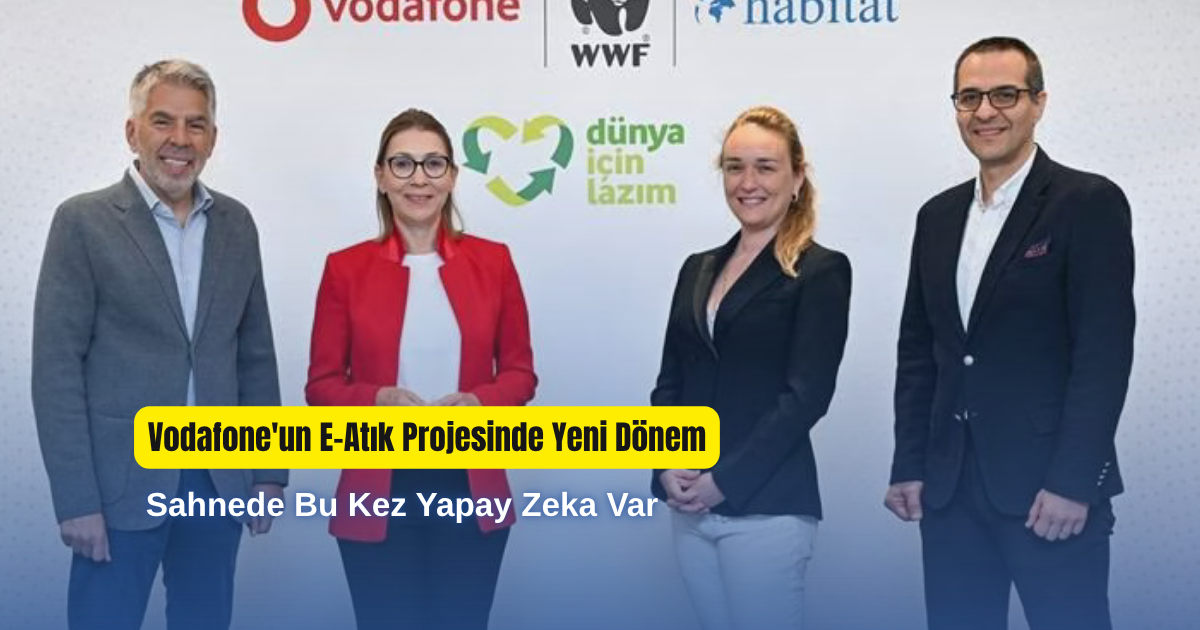 Vodafone'un E-Atık Projesinde Yeni Dönem: Sahnede Bu Kez Yapay Zeka Var
